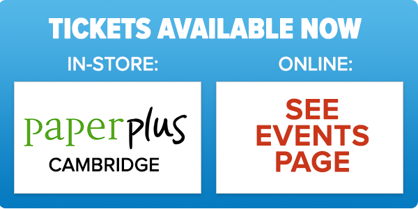 BUY Tickets online or in store at Paper Plus Cambridge